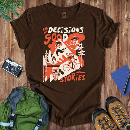 Bad Decisions Good Stories Tee T-Shirt