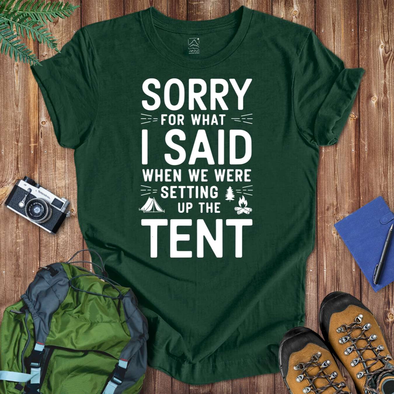 Sorry For What I Said Tent Tee T-Shirt Forest / S