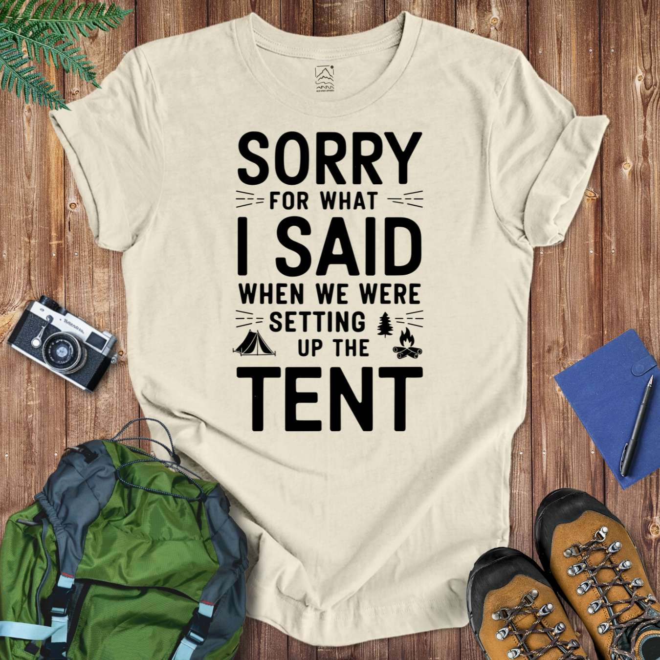 Sorry For What I Said Tent Tee T-Shirt Natural / S